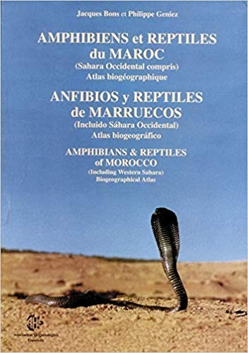 AMPHIBIENS ET REPTILES DU MAROC (Sahara Occidental Comprpris Atlas Biogeographique)